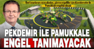Pekdemir ile Pamukkale engel tanımayacak
