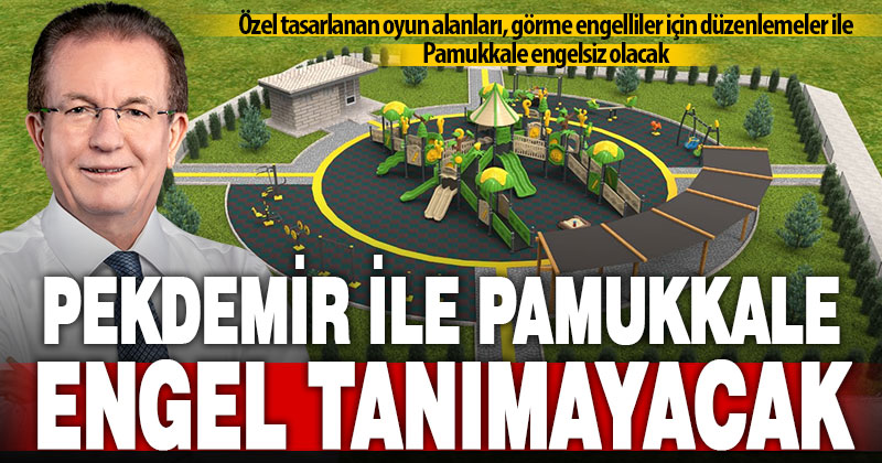 Pekdemir ile Pamukkale engel tanımayacak