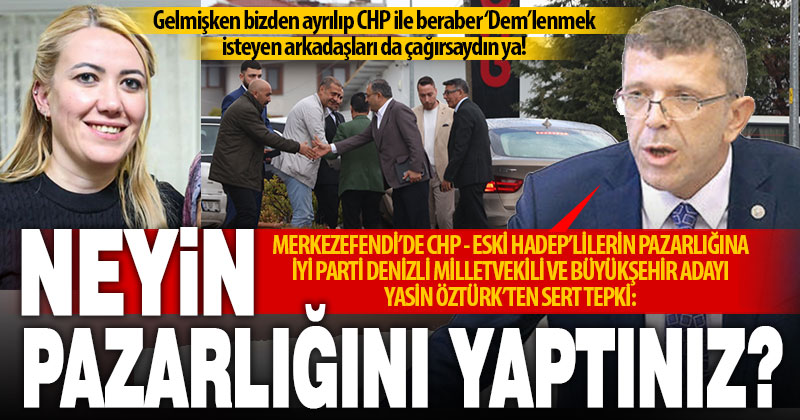İYİ Partili Yasin Öztürk’ten Merkezefendi’de CHP’nin eski HADEP’lilerle gizli pazarlığına tepki