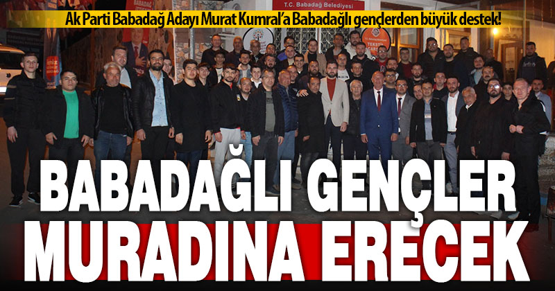 Kumral’a Babadağlı Gençlerden Büyük Destek!