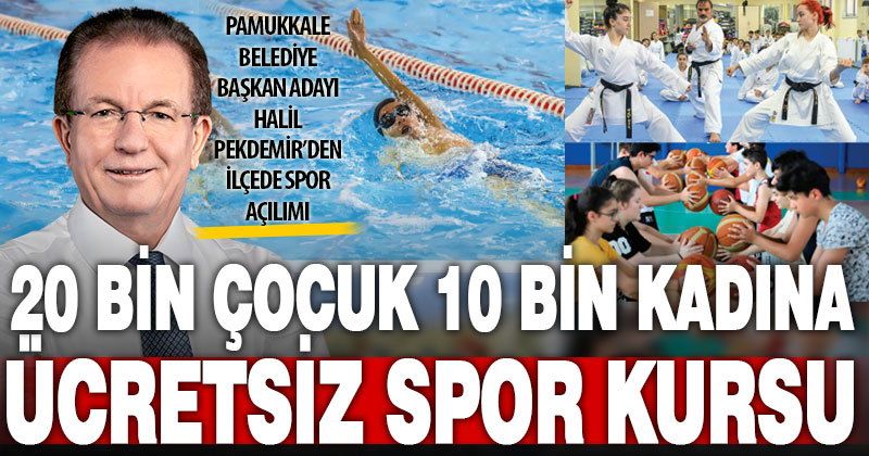 Pamukkale’de 20 bin çocuk, 10 bin kadın ücretsiz spor kurslarından yararlanacak