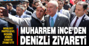 Muharrem İnce, Denizli’de esnafı ziyaret etti