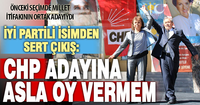 Adaylıktan çekilen İYİ Partiliden sert çıkış: CHP adayına asla oy vermem