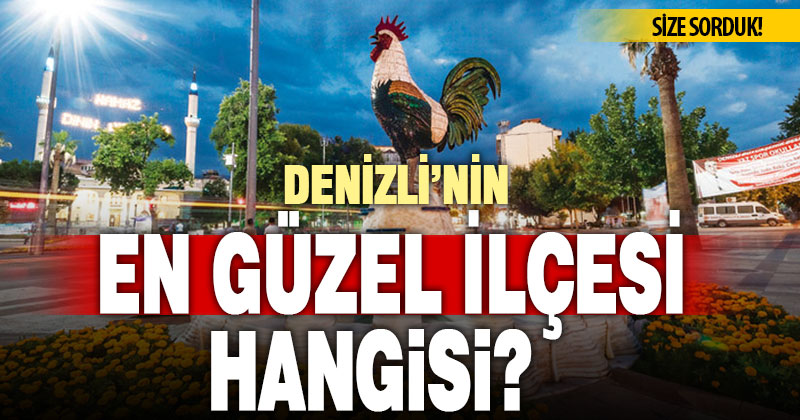Denizli’nin en güzel ilçesi hangisi?