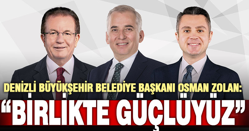 Başkan Zolan: Birlikte güçlüyüz