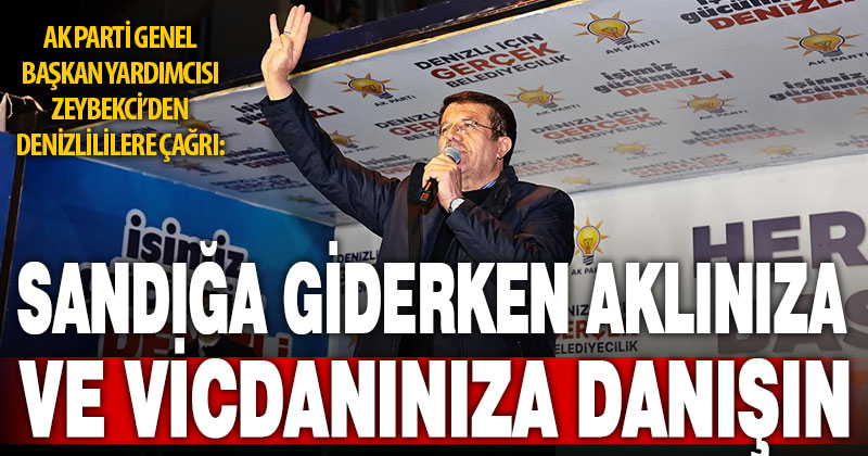 Ak Parti Genel Başkan Yardımcısı Zeybekci’den Denizlililere çağrı