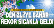 Denizli’de ısı, hafta boyunca rekor sıcaklığa yükseliyor