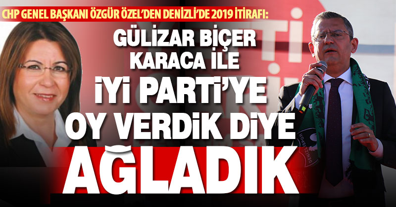 CHP Genel Başkanı Özel: İyi Parti’ye oy verdik diye oturup ağladık