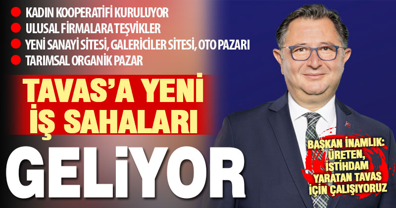 Başkan İnamlık: Tavas’a yeni iş sahaları kazandıracağız