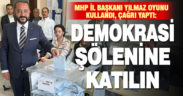 MHP İl Başkanı Yılmaz: Tüm hemşehrilerimizi demokrasi şölenine katılmaya davet ediyorum