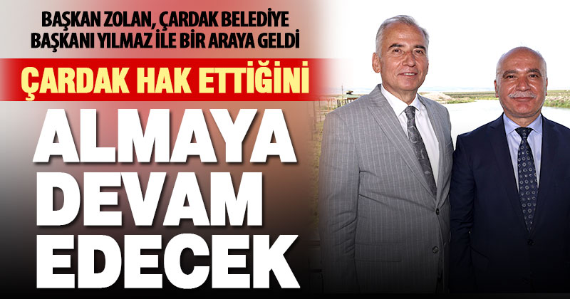 Başkan Zolan: Çardak hak ettiğini almaya devam edecek