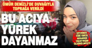 İş yerinde öldürülen Ömür memleketi Denizli’de son yolculuğuna duvağıyla uğurlandı