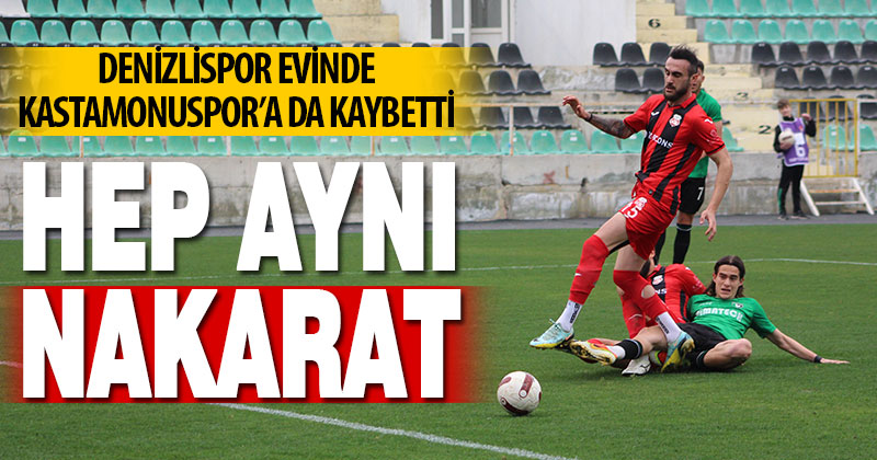 Denizlispor’da kötü gidiş sürüyor. Evinde Kastamonu ekibine de yenildi