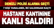 Hastane kantinindeki silahlı saldırıda 7 kişi yaralandı, 2 saldırgan kaçtı