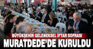 Büyükşehir geleneksel iftar sofrasını Muratdede’de kurdu