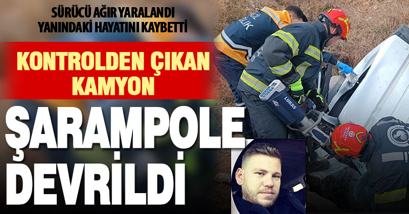 Kontrolden çıkan kamyon şarampole devrildi: 1 ölü, 1 yaralı