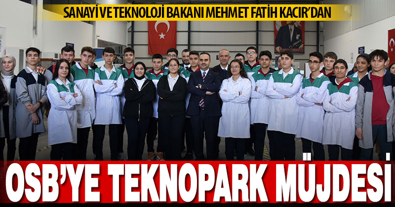 Sanayi Bakanı Kacır’dan Denizli OSB’ye teknopark müjdesi