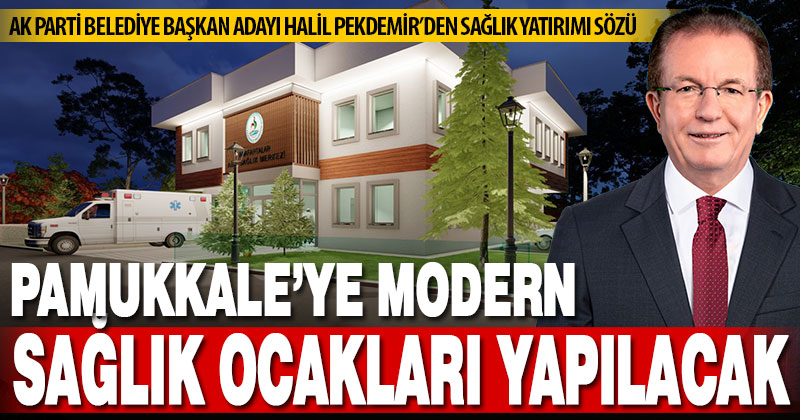 Pamukkale’ye modern sağlık ocakları yapılacak