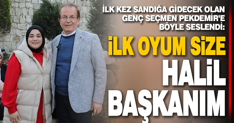 İlk kez oy kullanacak genç Pekdemir’e böyle seslendi: İlk oyum size