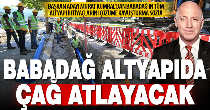 Başkan Adayı Murat Kumral’dan Babadağ’ın tüm altyapı ihtiyaçlarını çözüme kavuşturma sözü!