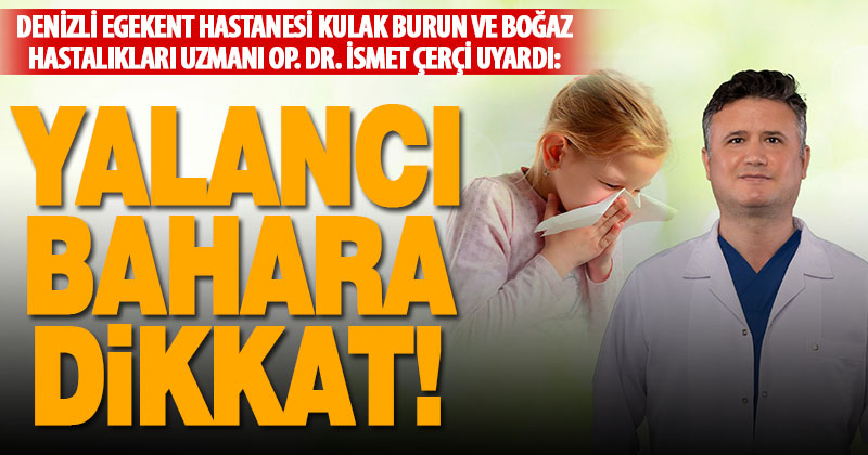 Op. Dr. İsmet Çerçi uyardı: Yalancı bahara dikkat