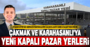 Başer’den Çakmak ve Karahasanlı’ya kapalı pazar yeri müjdesi