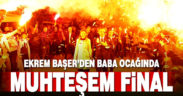 Ekrem Başer’den baba ocağında muhteşem final