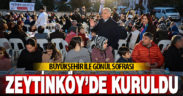 Büyükşehir ile gönül sofrası Zeytinköy’de