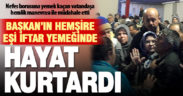 Çal Belediye Başkanı’nın hemşire eşi Sema Akcan iftar yemeğinde hayat kurtardı