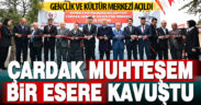 Çardak Gençlik ve Kültür Merkezi açıldı
