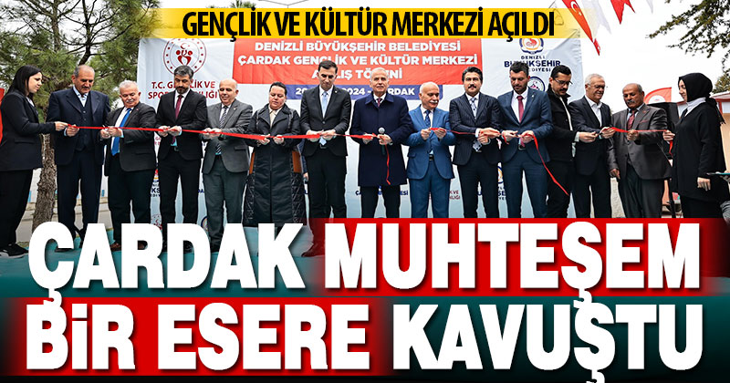 Çardak Gençlik ve Kültür Merkezi açıldı