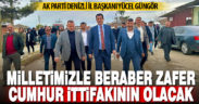 İl Başkanı Güngör, “Milletimizle beraber zafer Cumhur ittifakının olacak”