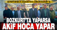 AK Parti İl Başkanı Güngör, “Bozkurt’ta yaparsa Akif Hoca yapar”
