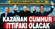 AK Parti İl Başkanı Güngör, “Kazanan Cumhur ittifakı olacak”