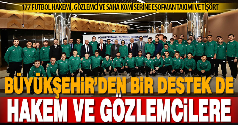 Büyükşehirden futbol hakemi, gözlemci ve saha komiserlerine destek