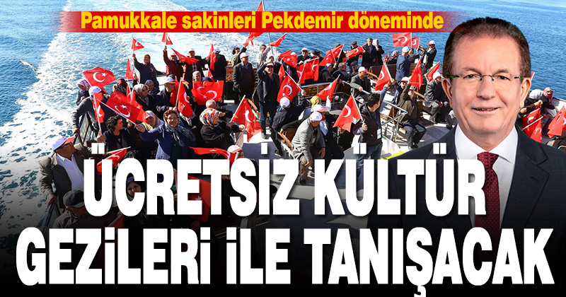 Pamukkale sakinleri Pekdemir döneminde, ücretsiz kültür gezileri ile tanışacak