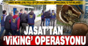 JASAT’tan “Viking” operasyonu