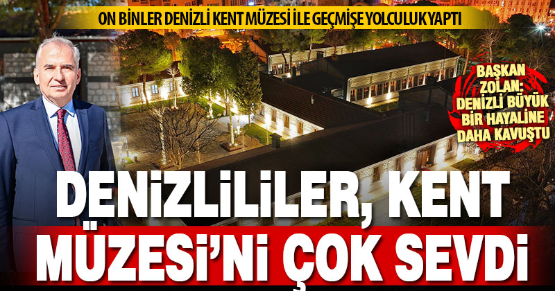 Denizlililer, Kent Müzesi’ni çok sevdi