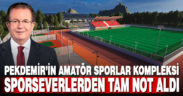 Pekdemir’in amatör sporlar kompleksi, sporseverlerden tam not aldı