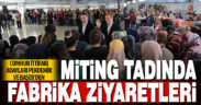 Cumhur İttifakı adayları Pekdemir ve Başer’den miting tadında fabrika ziyaretleri