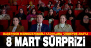 Başer’den Merkezefendili kadınlara “Zübeyde Ana”lı 8 Mart sürprizi