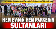 Hem evinin hem de parkenin sultanları