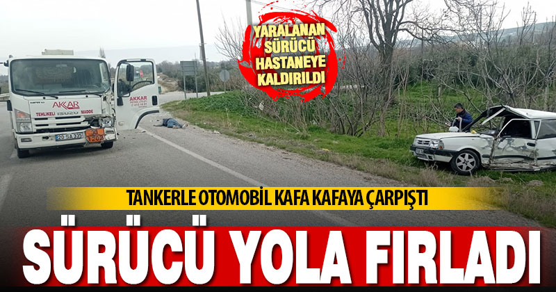Tankerle çarpışan otomobil sürücüsü yola fırladı