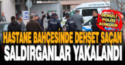 Hastanedeki silahlı saldırının şüphelileri yakalandı