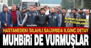 Hastane kantini saldırısında ilginç detay: Muhbiri de vurdular