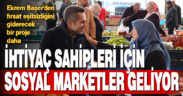 Ekrem Başer’den fırsat eşitsizliğini giderecek bir proje daha: İhtiyaç sahipleri için sosyal market