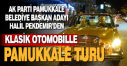 Halil Pekdemir’den klasik otomobille Pamukkale turu