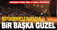 Büyükşehir’den ramazan ayına özel 6 farklı program