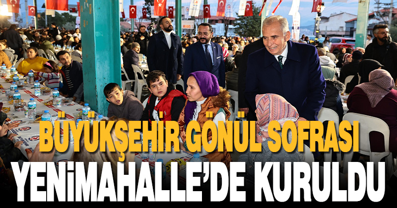Büyükşehir’in gönül sofrası Yeni Mahalle’de kuruldu