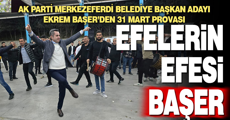 Ekrem Başer’den 31 Mart Provası